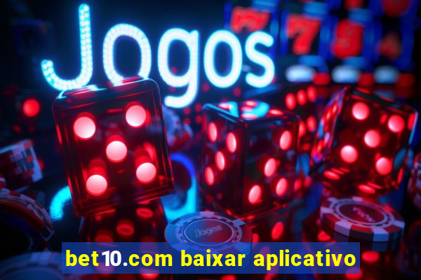 bet10.com baixar aplicativo